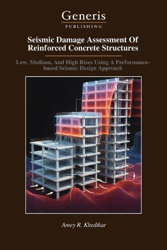 Seismic Damage Assessment Of Reinforced Concrete Structures: Low, Medium, And High Rises Using A Performance- based Seismic Design Approach