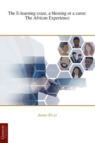 The E-learning craze, a blessing or a curse: The African Experience