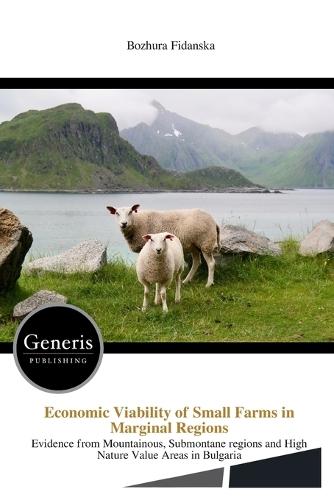 Economic Viability of Small Farms in Marginal Regions: Evidence from Mountainous, Submontane regions and High Nature Value Areas in Bulgaria