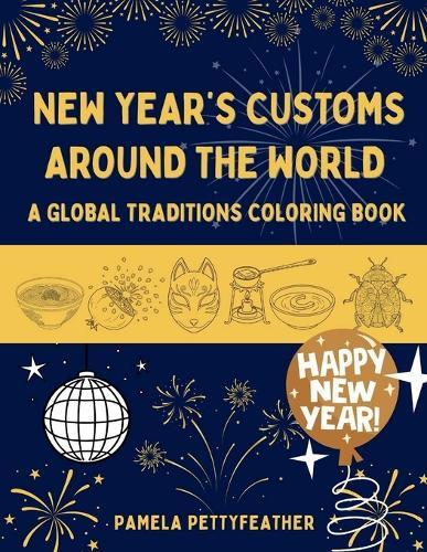 New Year's Customs Around the World: A Global Traditions Coloring Book