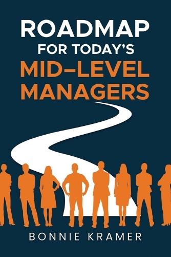 Roadmap for Todays Mid-Level Managers