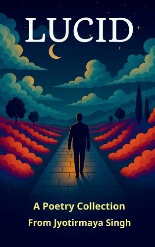Lucid: A poetry collection
