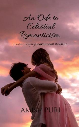 An Ode to Celestial Romanticism: Love. Longing. Heartbreak. Reunion