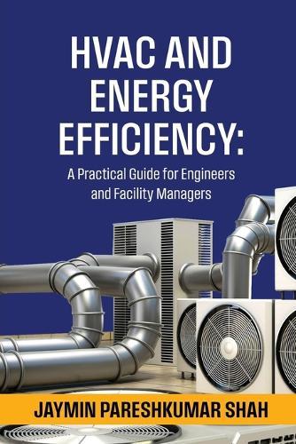 HVAC and Energy Efficiency: A Practical Guide for Engineers and Facility Managers