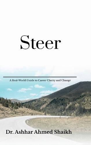 Steer: A Real-World Guide to Career Clarity and Change