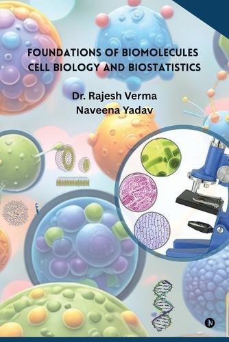 Foundations of Biomolecules, Cell Biology and Biostatistics