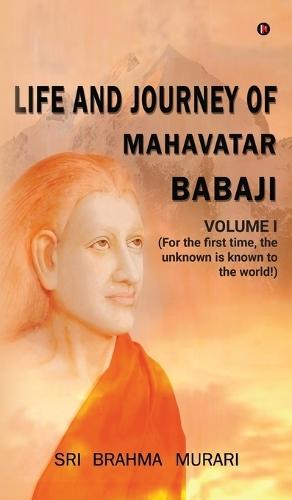 Life and Journey of Mahavatar Babaji: For the first time, the unknown is known to the world!