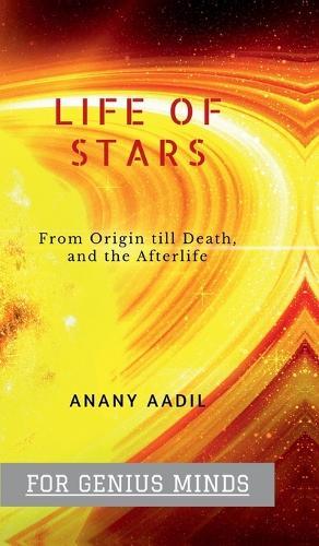 Life Of STARS: Story of the most Luminous objects in the Skies.