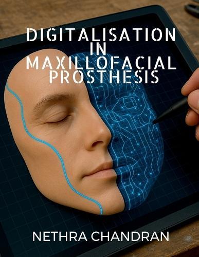 Digitalisation in Maxillofacial Prosthesis