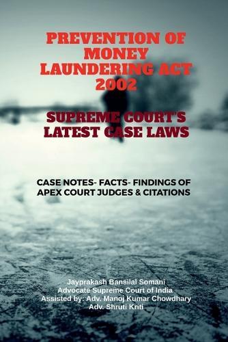Prevention of Money Laundering ACT 2002- Supreme Court's Latest Case Laws: Case Notes- Facts- Findings of Apex Court Judges & Citations