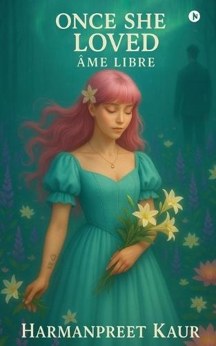 Once She Loved: A&#770;me Libre