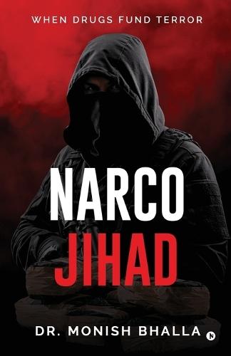 Narco Jihad: When Drugs Fund Terror