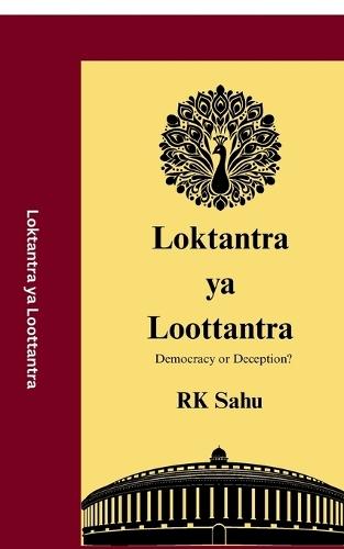 Loktantra ya Loottantra: Democracy or Deception?