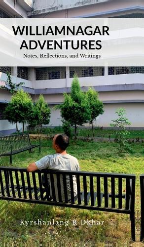 Williamnagar Adventures: Notes, Reflections, Writings and Songs