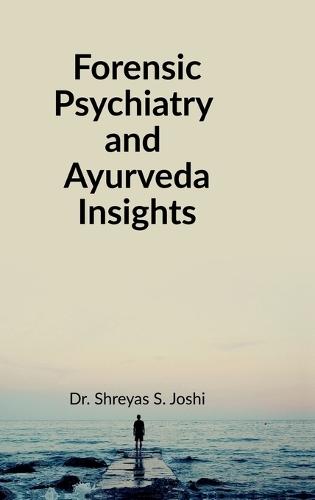 Forensic Psychiatry and Ayurveda Insights: For UG and PG Students of Ayurved