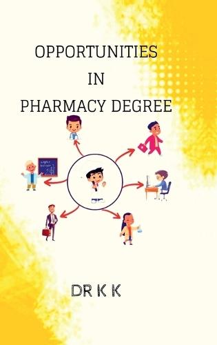 Opportunities in Pharmacy Degree: Career Self Help Book of Pharmacy Student