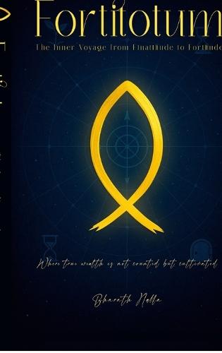 Fortitotum: The Inner Voyage from Finattitude to Fortitude