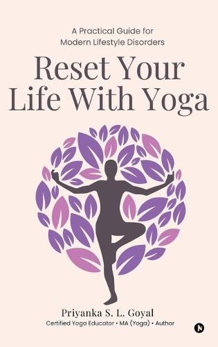 Reset Your Life With Yoga: A Practical Guide for Modern Lifestyle Disorders