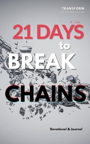 21 Days to Break Chains: Devotional and Journal