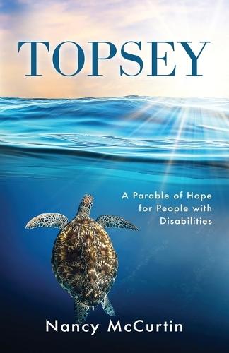 Topsey: A Parable of Hope for People with Disabilities