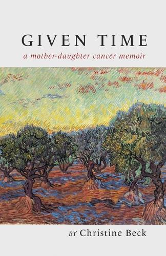 Given Time: a mother-daughter cancer memoir
