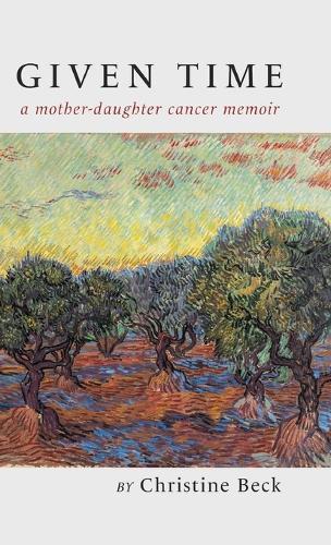 Given Time: a mother-daughter cancer memoir