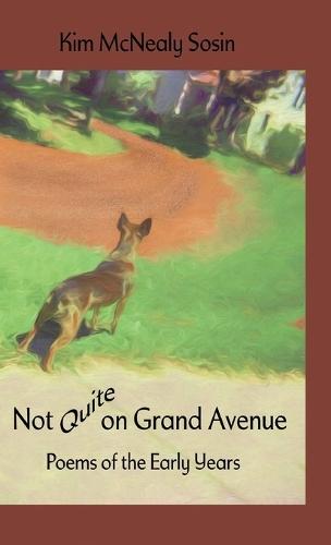 Not Quite on Grand Avenue: Poems of the Early Years
