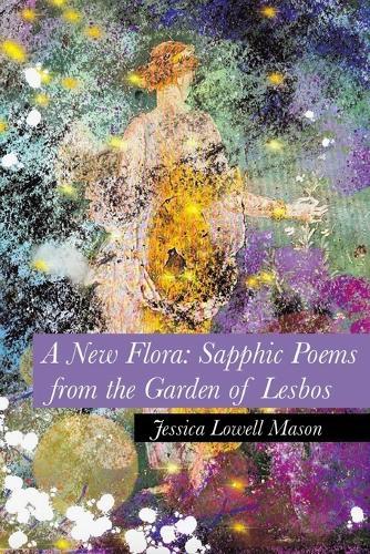 A New Flora: Sapphic Poems from the Garden of Lesbos