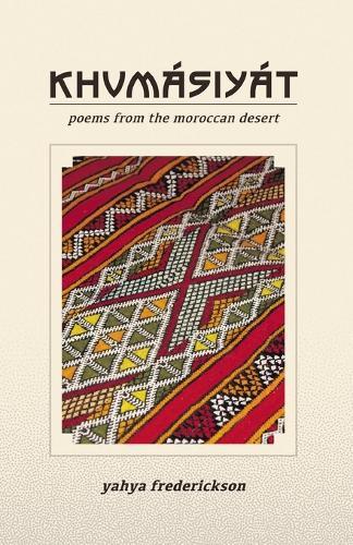 Khumásiyát: Poems from the Moroccan Desert