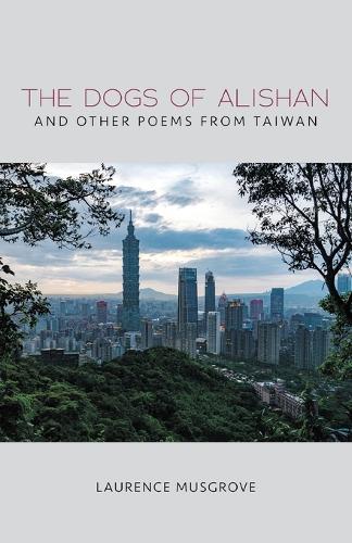 The Dogs of Alishan And Other Poems from Taiwan