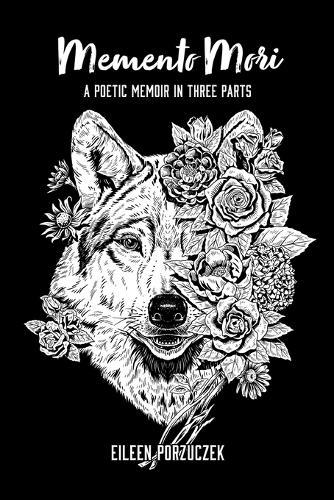Memento Mori: A Poetic Memoir in Three Parts