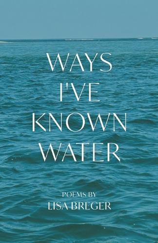 Ways I've Known Water