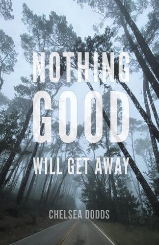 Nothing Good Will Get Away