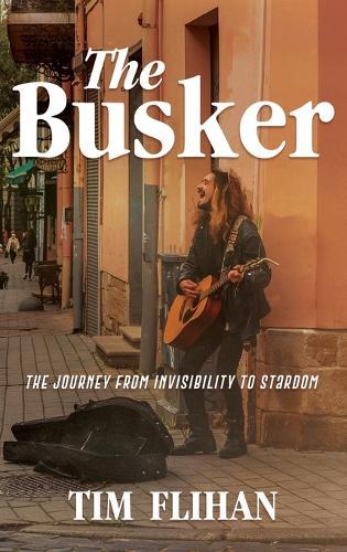 The Busker: The Journey from Invisibility to Stardom