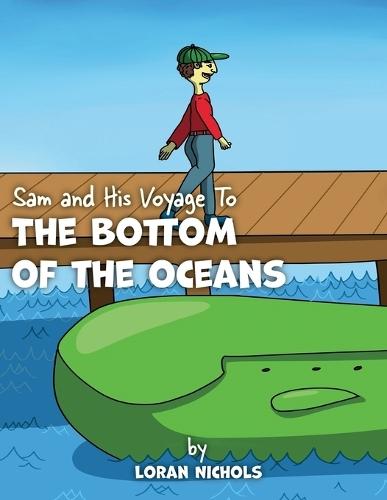 Sam and His Voyage To The Bottom Of The Oceans
