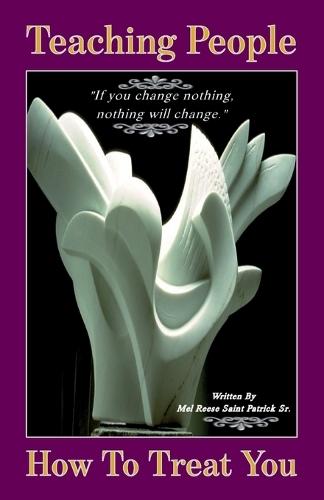 Teaching People How to Treat You, If you change nothing, nothing will change