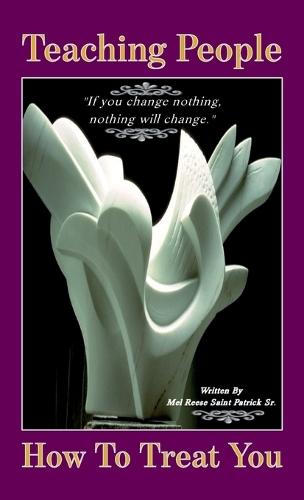 Teaching People How to Treat You, If you change nothing, nothing will change