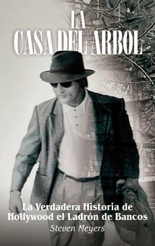 La Casa del Arbol, La Verdadera Historia De Hollywood El Ladrón de Bancos