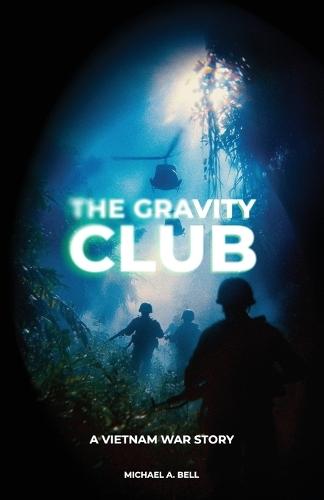 The Gravity Club, A Vietnam War Story