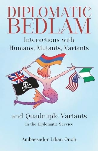 Diplomatic Bedlam, Interactions with Humans, Mutants, Variants and Quadruple Variants in the Diplomatic Service