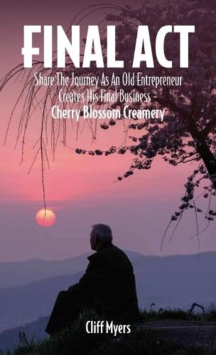 Final Act, Share The Journey As An Old Entrepreneur Creates His Final Business - Cherry Blossom Creamery