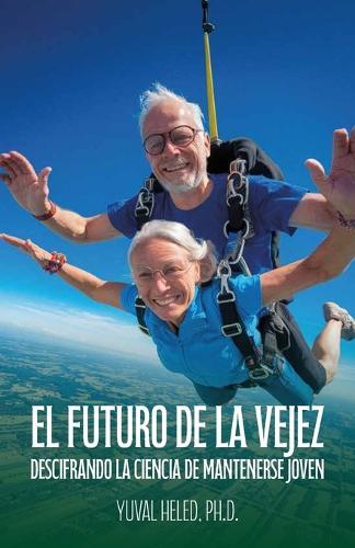 El futuro de la vejez, Descifrando la ciencia de mantenerse joven