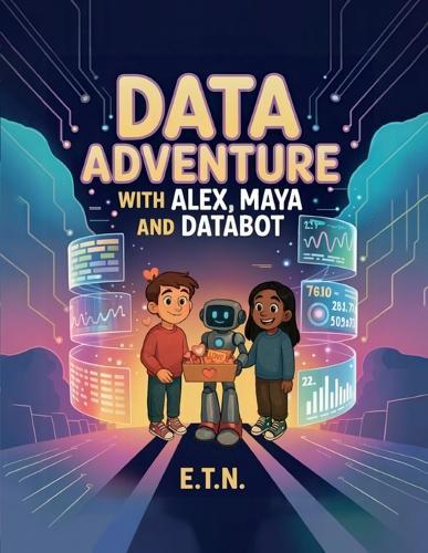 Data Adventure with Alex, Maya and Databot