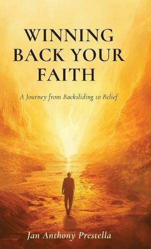 Winning Back Your Faith, A Journey from Backsliding to Belief