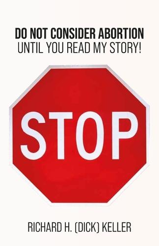 STOP..., Do Not Consider Abortion Until You Read My Story