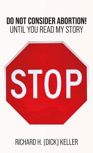 STOP..., Do Not Consider Abortion Until You Read My Story