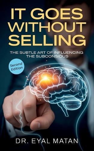 It Goes Without Selling, The Subtle Art of Influencing the Subconscious