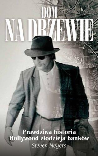Dom na drzewie, Prawdziwa historia Hollywood zlodzieja banków