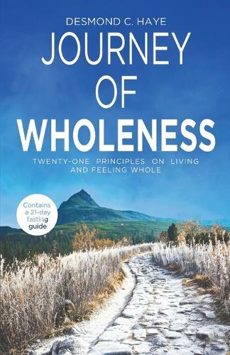 Journey of Wholeness, 21 Principles on Living & Feeling Whole