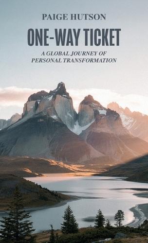One-Way Ticket, A Global Journey of Personal Transformation